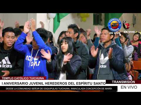 PRIMER ANIVERSARIO DEL PASTORAL JUVENILL HEREDEROS DEL ESPÍRITU SANTO TUICHUNA C.T.