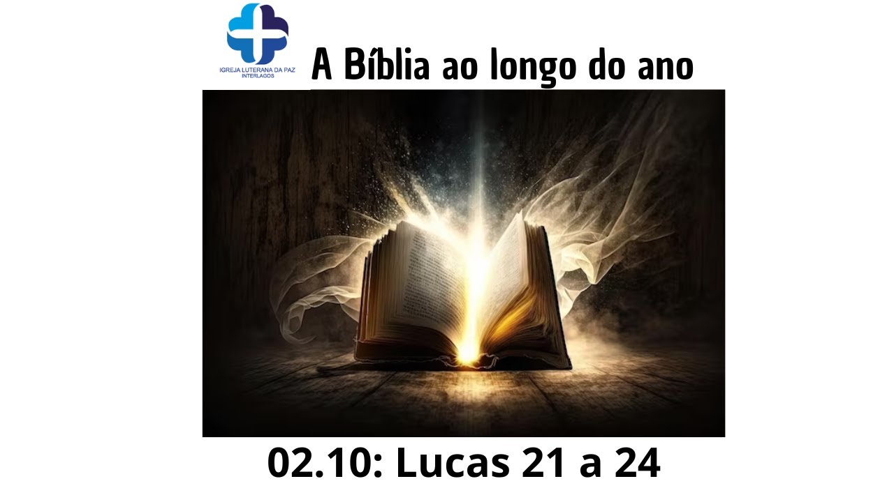 A Bíblia ao longo do ano: Lucas 21 a 24