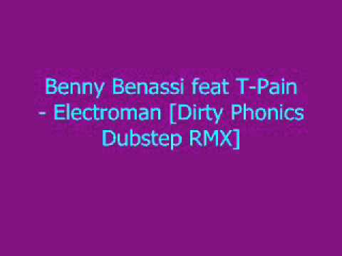 Benny Benassi feat. T-Pain - Electroman [Dirty PhonicZ Dubstep RMX]