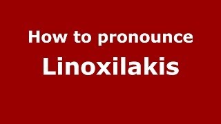 How to pronounce Linoxilakis