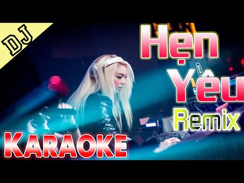 Hẹn Yêu Karaoke Remix chuẩn