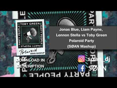 Jonas Blue, Liam Payne, Lennon Stella vs Toby Green - Polaroid Party (SØAN Mashup) [FREE DOWNLOAD]
