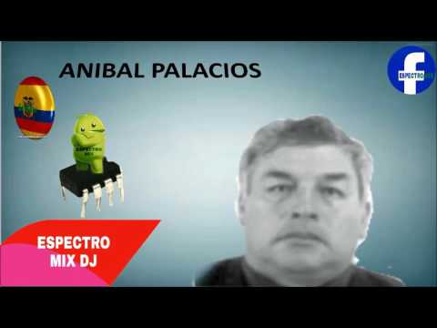Anibal Palacios 2017 - Taita Imbabura _ Espectro mix dJ