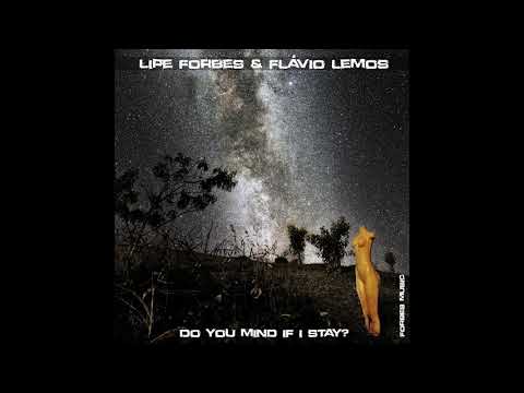 Lipe Forbes and Flavio Lemos   Do you mind if I stay
