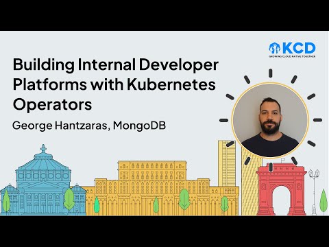 Building Internal Developer Platforms with Kubernetes Operators - George Hantzaras, MongoDB