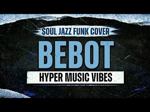 Bebot - Black Eyed Peas (Soul Jazz-Funk Cover) Hyper Vibes Music