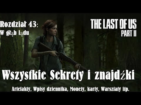 The Last of Us 2 - Rozdział 43: W głąb lądu (Lokalizacja wszystkich sekretów)