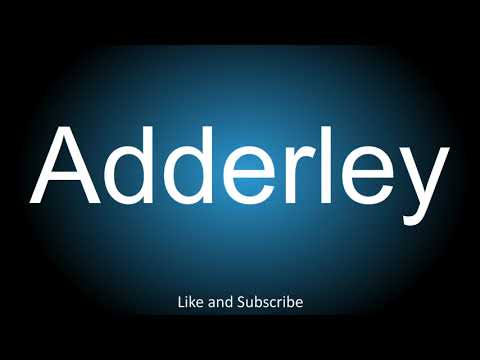 How to correctly pronounce - Adderley.