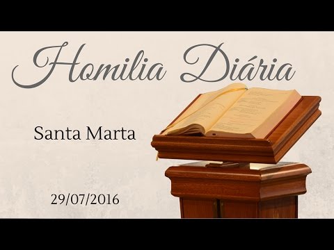 Homilia Diária - 29/07/2016