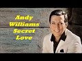 Andy Williams........Secret Love..