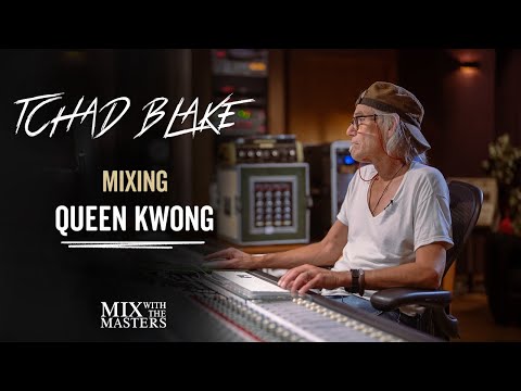 Tchad Blake mixing 'I Know Who You Are' by Queen Kwong