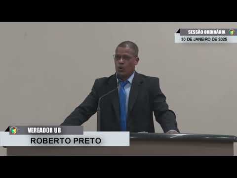 CMBTE - USO DE TRIBUNA PELO VEREADOR ROBERTO PRETO -UB  NA SESSÃO ORDINÁRIA DE 30/01/2025