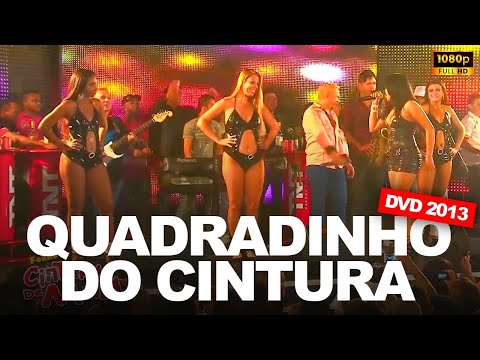 QUADRADINHO DO CINTURA - Forró Cintura de Mola (DVD 2013 EM HD)