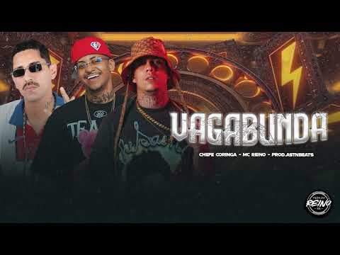 MC REINO, CHEFE CORINGA - VAGABUNDA (PROD BY ASTNBEATS)