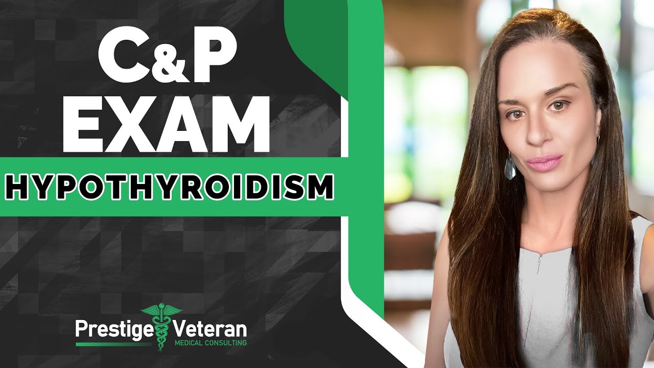 What to Expect in a Hypothyroidism C&P Exam | VA Disability