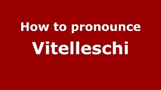 How to pronounce Vitelleschi