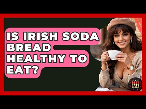 Is Irish Soda Bread Healthy To Eat? - Best Eats Worldwide