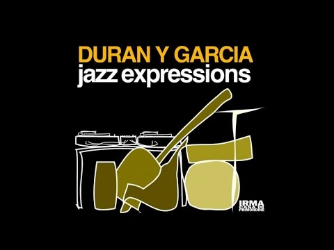 Duran Y Garcia - Jazz Expressions - Full Album Jazz House Downtempo Chill Lounge Deep Club HQ