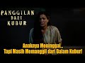 Panggilan Dari Kubur Alur Cerita Film Horor Paling Menyesakkan Kisah Ibu Anak Dari Dunia Arwah