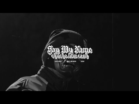 Say My Name - Chucho Low Cash (prod. Alan Bi Rush)