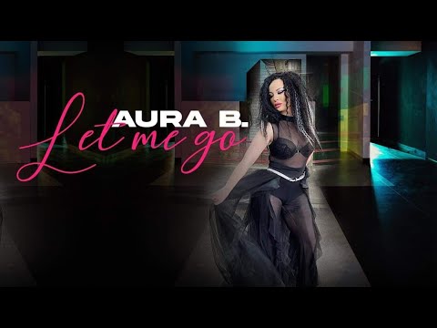 Aura B. - Let Me Go (Official Music Video)