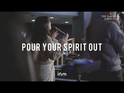 08 Pour Your Spirit Out | 이룸워십(IRUM WORSHIP) | The Year Of The Lord’s Favor 은혜의 해, 희년