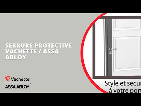 Présentation serrure Protective Vachette