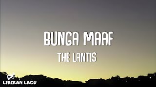 Download lagu The Lantis - Bunga Maaf (Video lirik) mp3 Download lagu The Lantis - Bunga Maaf (Video lirik) mp3