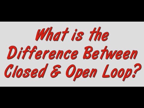 What is the difference between closed and open loop