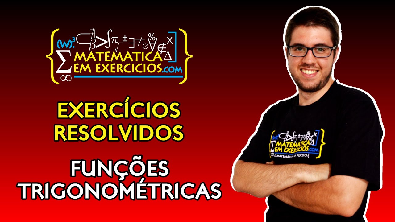 Exercícios Resolvidos - Funções Trigonométricas - Prof. Gui