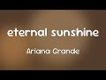 Ariana Grande Eternal Sunshine Lyrics