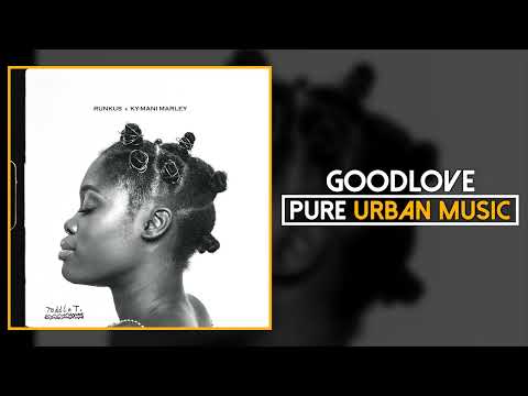 Runkus x Toddla T x Ky-Mani Marley - GOODLOVE | Pure Urban Music