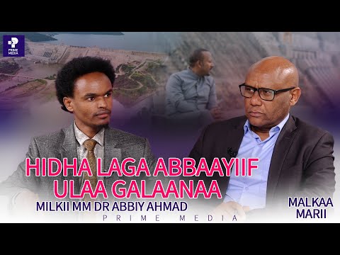 Hidha Laga Abbaayiif Ulaa Galaanaa Milkii MM Dr Abbiy Ahmad | Malkaa Marii | Prime Media