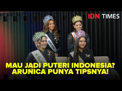 Ngobrol Seru -  Mau Jadi Puteri Indonesia? Arunica Punya Tipsnya!