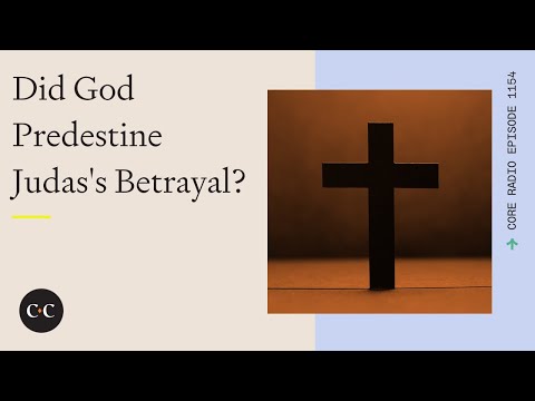 Did God Predestine Judas's Betrayal?