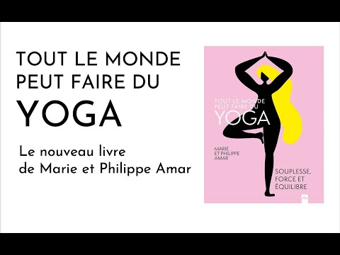 TOUT LE MONDE PEUT FAIRE DU YOGA par Marie et Philippe Amar