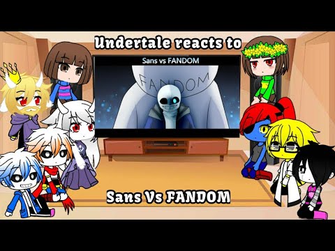 Undertale reacts to Sans vs Fandom