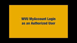 Authorized User WVU MyAccount Login Tutorial