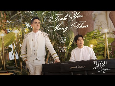TÌNH YÊU MANG THEO (NEW VERSION) - NHẬT TINH ANH x NGUYỄN VĂN CHUNG | OFFICIAL MV