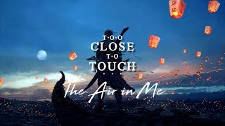 The Air in Me - Too Close To Touch [Español]