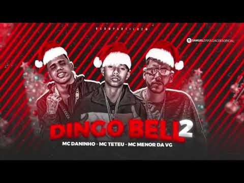 MC DANINHO FEAT MC TETEU MC MENOR DA VG - DINGO BELL 2 (Deuzinho no beat)