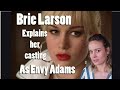 Brie Larson On Her Casting As Envy Adams