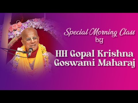 Morning Special Class by HH Gopal Krishna Goswami Maharaj