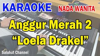 Download lagu ANGGUR MERAH 2 ll KARAOKE NOSTALGIA ll CIPT LOELA DRAKEL ll NADA WANITA C=DO mp3