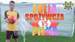 Bramka z folii spożywczej VS Piłka!! | PNTCMZ