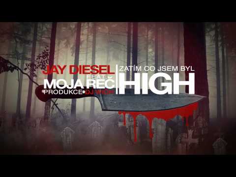 Jay Diesel feat. Moja Reč - Zatím co jsem byl high (prod. DJ Wich)