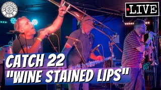 Catch 22 "Wine Stained Lips" LIVE