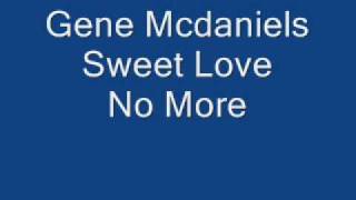 Sweet Lover No More Gene Mcdaniels