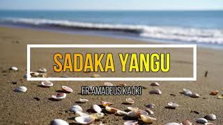 Sadaka Yangu  Fr Amadeus Kauki  Lyrics video