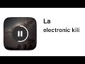 La | Electronic Kili